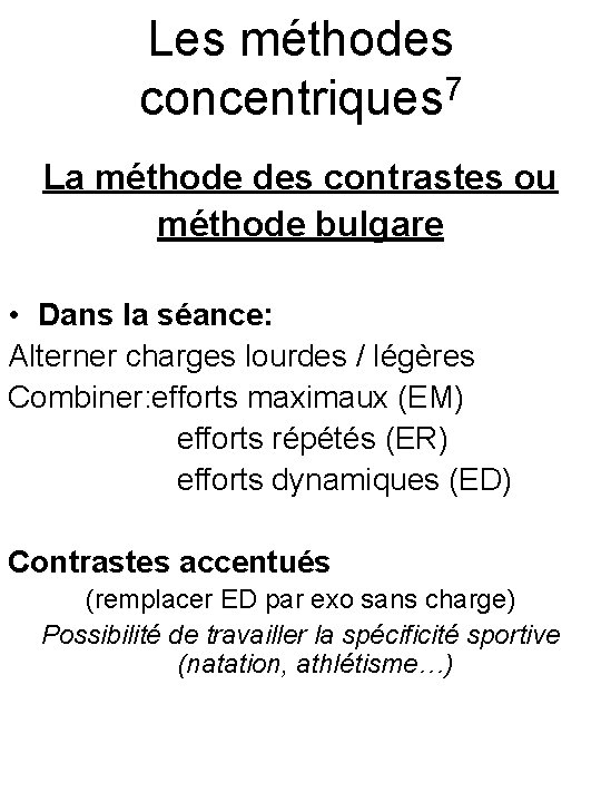Les méthodes concentriques 7 La méthode des contrastes ou méthode bulgare • Dans la
