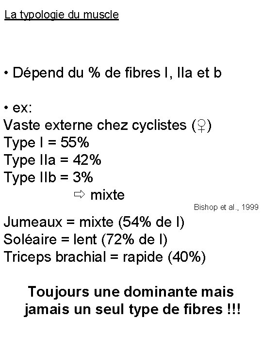 La typologie du muscle • Dépend du % de fibres I, IIa et b