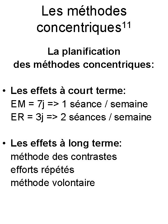 Les méthodes concentriques 11 La planification des méthodes concentriques: • Les effets à court