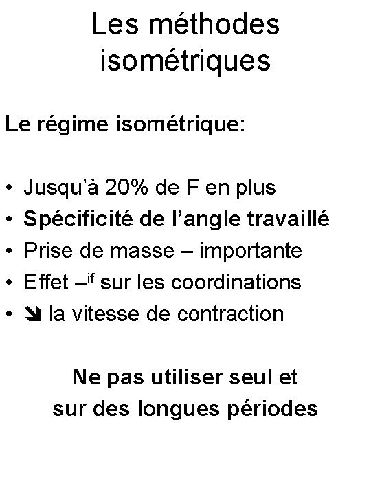 Les méthodes isométriques Le régime isométrique: • • • Jusqu’à 20% de F en