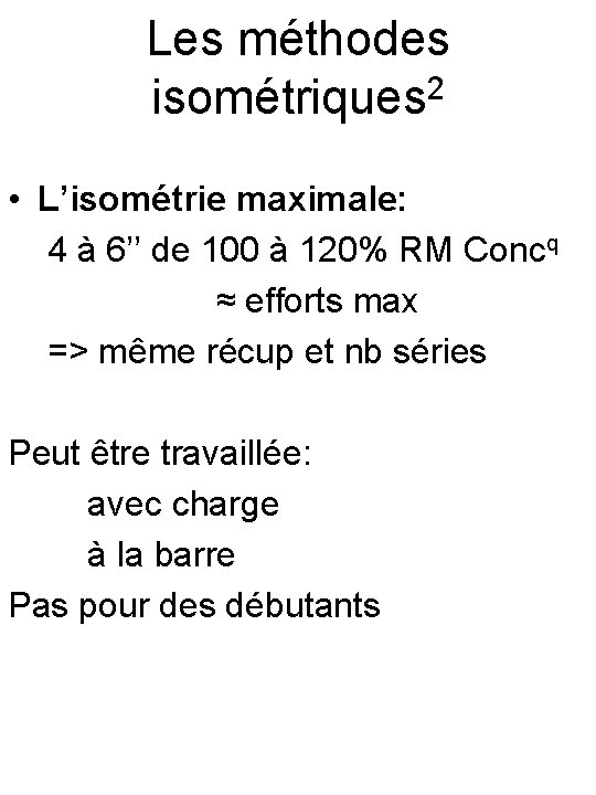 Les méthodes isométriques 2 • L’isométrie maximale: 4 à 6’’ de 100 à 120%
