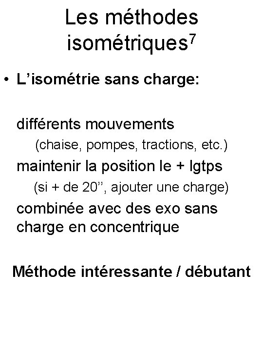 Les méthodes isométriques 7 • L’isométrie sans charge: différents mouvements (chaise, pompes, tractions, etc.