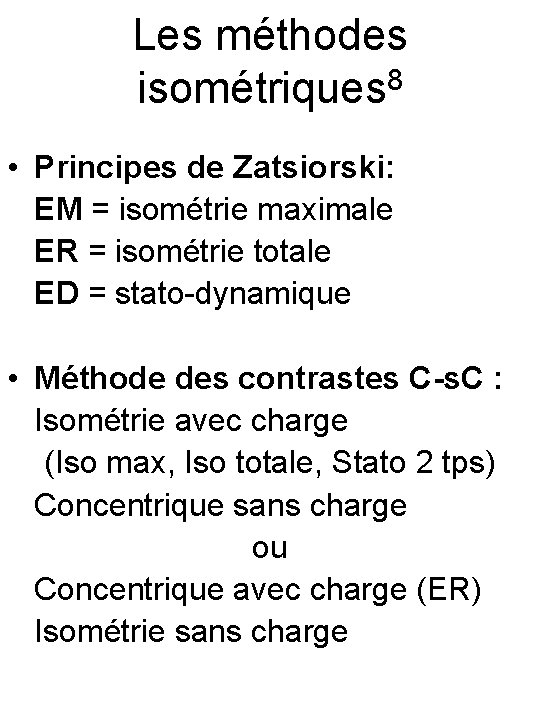Les méthodes isométriques 8 • Principes de Zatsiorski: EM = isométrie maximale ER =