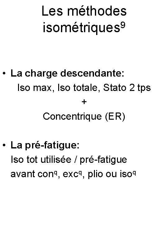 Les méthodes isométriques 9 • La charge descendante: Iso max, Iso totale, Stato 2