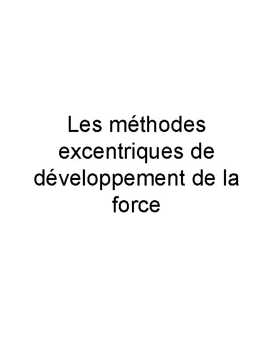 Les méthodes excentriques de développement de la force 