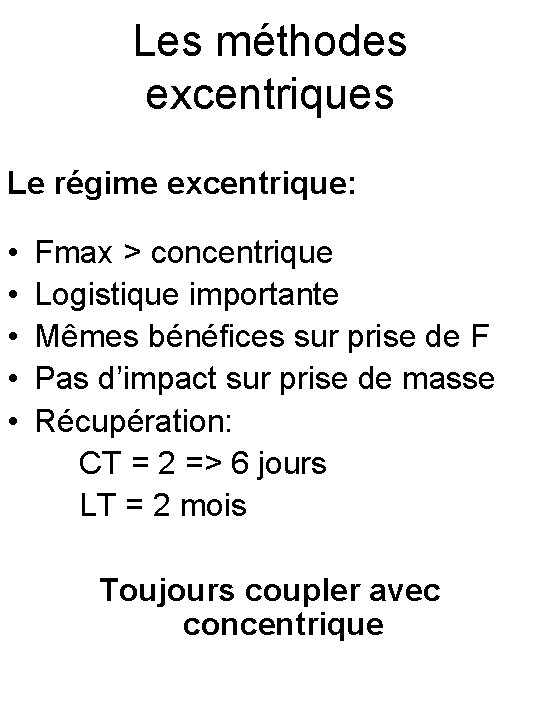 Les méthodes excentriques Le régime excentrique: • • • Fmax > concentrique Logistique importante