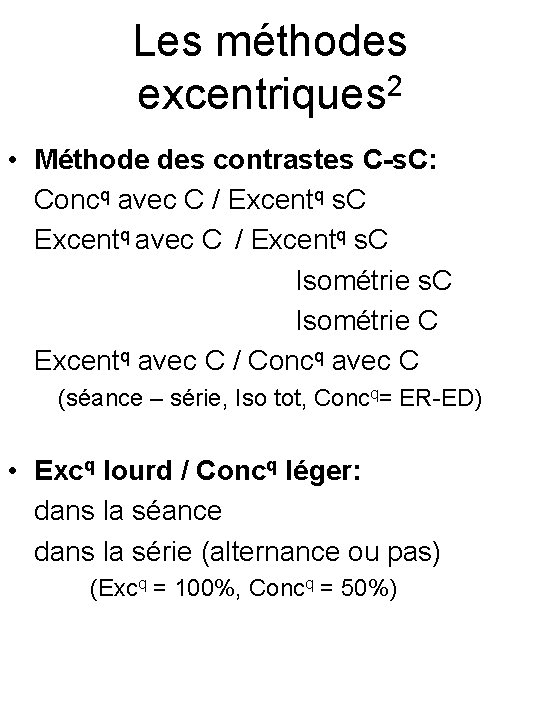 Les méthodes 2 excentriques • Méthode des contrastes C-s. C: Concq avec C /