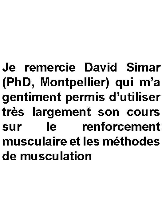 Je remercie David Simar (Ph. D, Montpellier) qui m’a gentiment permis d’utiliser très largement