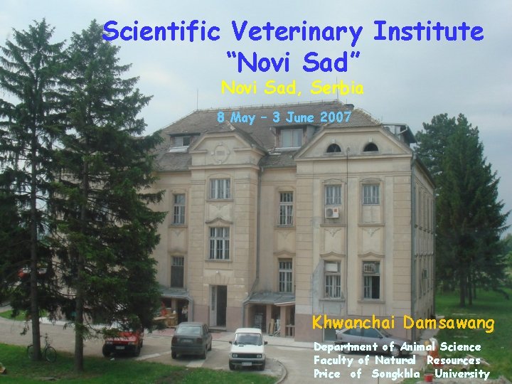 Scientific Veterinary Institute “Novi Sad” Novi Sad, Serbia 8 May – 3 June 2007