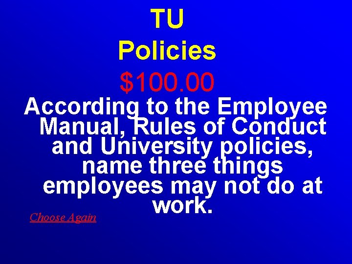 TU Policies $100. 00 According to the Employee Manual, Rules of Conduct and University