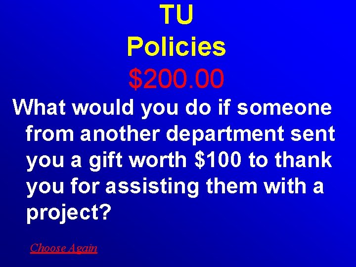 TU Policies $200. 00 What would you do if someone from another department sent