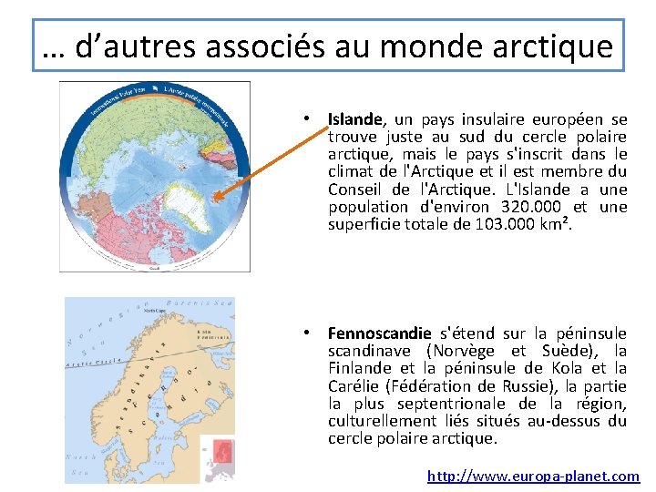 … d’autres associés au monde arctique • Islande, un pays insulaire européen se trouve