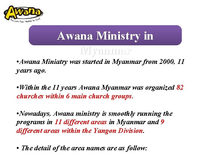 Awana Ministry in Myanmar • Awana Miniatry was started in Myanmar from 2000, 11