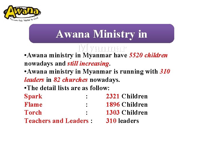 Awana Ministry in Myanmar • Awana ministry in Myanmar have 5520 children nowadays and