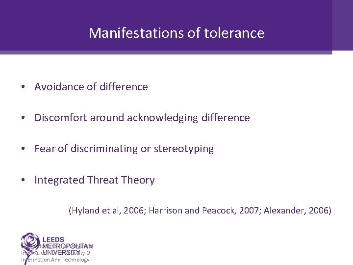 Manifestations of tolerance • Avoidance of difference • Discomfort around acknowledging difference • Fear