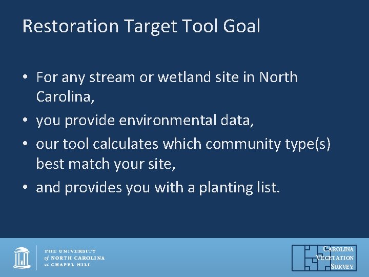 Restoration Target Tool Goal • For any stream or wetland site in North Carolina, Restoration Target Tool Goal • For any stream or wetland site in North Carolina,