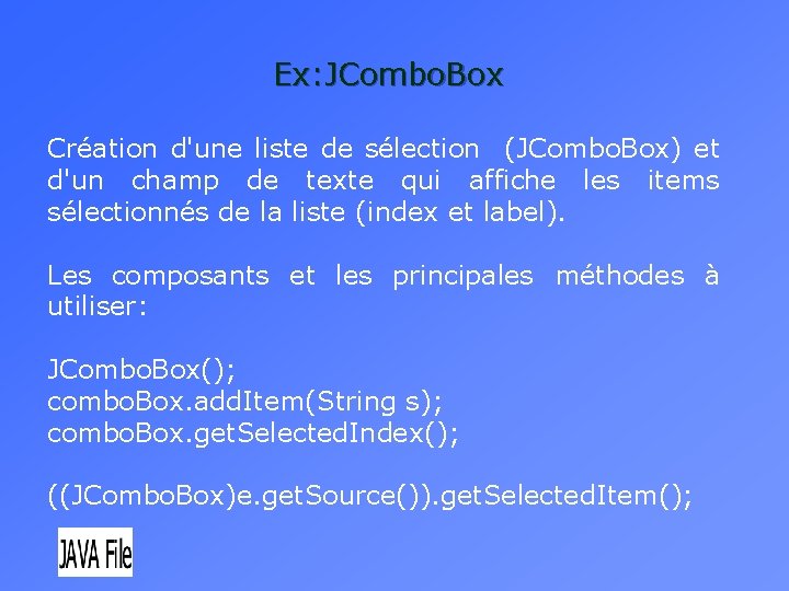 Ex: JCombo. Box Création d'une liste de sélection (JCombo. Box) et d'un champ de