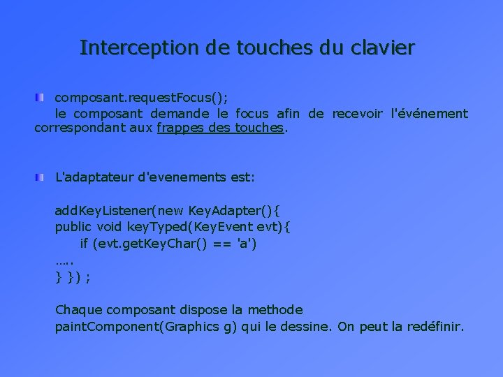 Interception de touches du clavier composant. request. Focus(); le composant demande le focus afin
