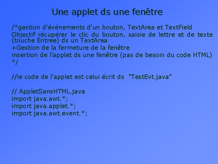 Une applet ds une fenêtre /*gestion d'événements d'un bouton, Text. Area et Text. Field