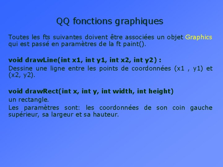 QQ fonctions graphiques Toutes les fts suivantes doivent être associées un objet Graphics qui