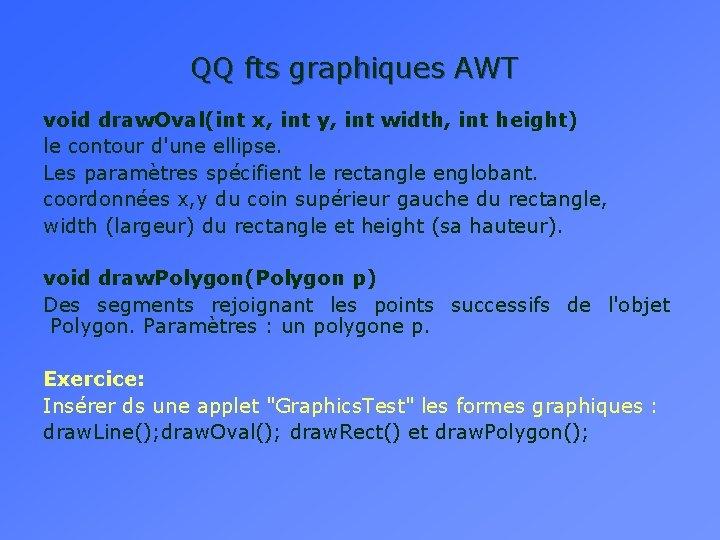 QQ fts graphiques AWT void draw. Oval(int x, int y, int width, int height)