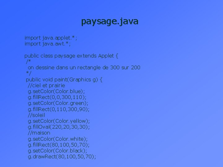 paysage. java import java. applet. *; import java. awt. *; public class paysage extends