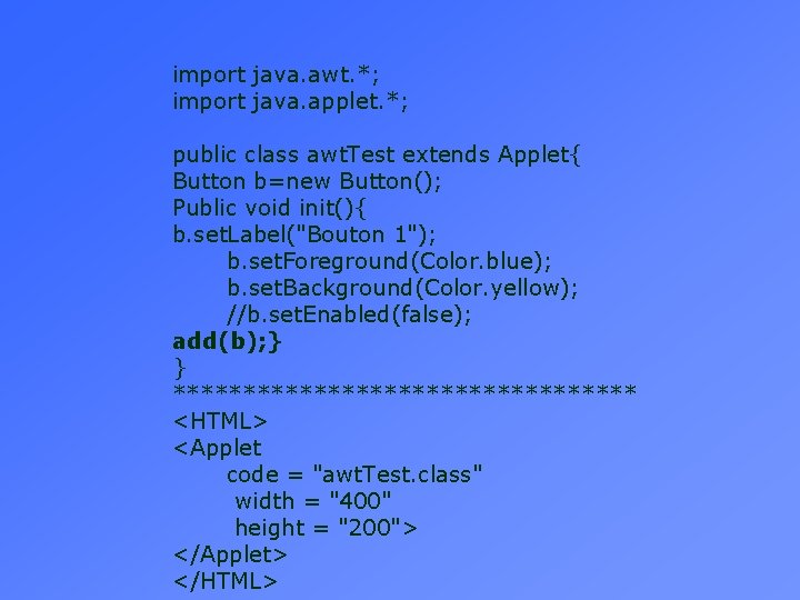 import java. awt. *; import java. applet. *; public class awt. Test extends Applet{