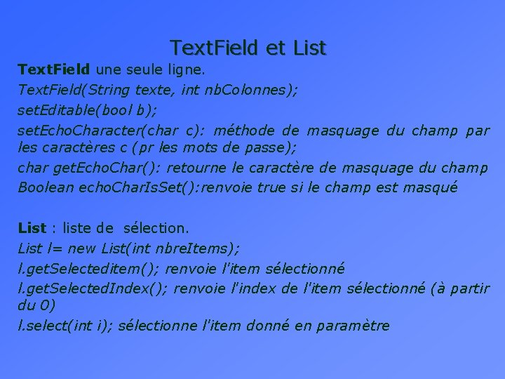 Text. Field et List Text. Field une seule ligne. Text. Field(String texte, int nb.