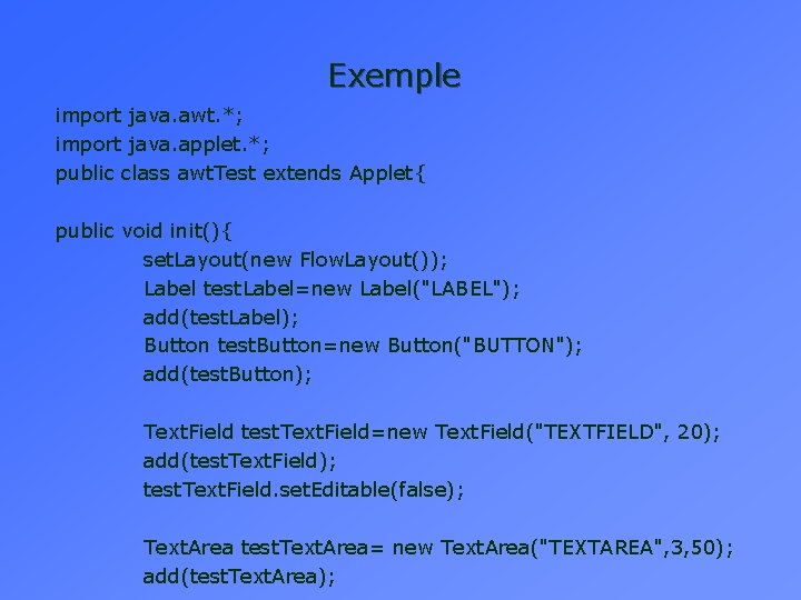Exemple import java. awt. *; import java. applet. *; public class awt. Test extends Exemple import java. awt. *; import java. applet. *; public class awt. Test extends