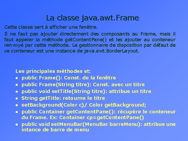 La classe java. awt. Frame Cette classe sert à afficher une fenêtre. Il ne