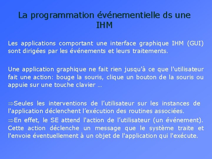 La programmation événementielle ds une IHM Les applications comportant une interface graphique IHM (GUI)