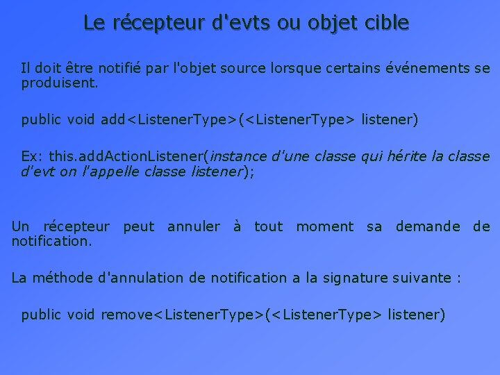 Le récepteur d'evts ou objet cible Il doit être notifié par l'objet source lorsque