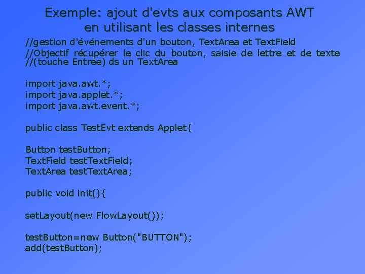 Exemple: ajout d'evts aux composants AWT en utilisant les classes internes //gestion d'événements d'un