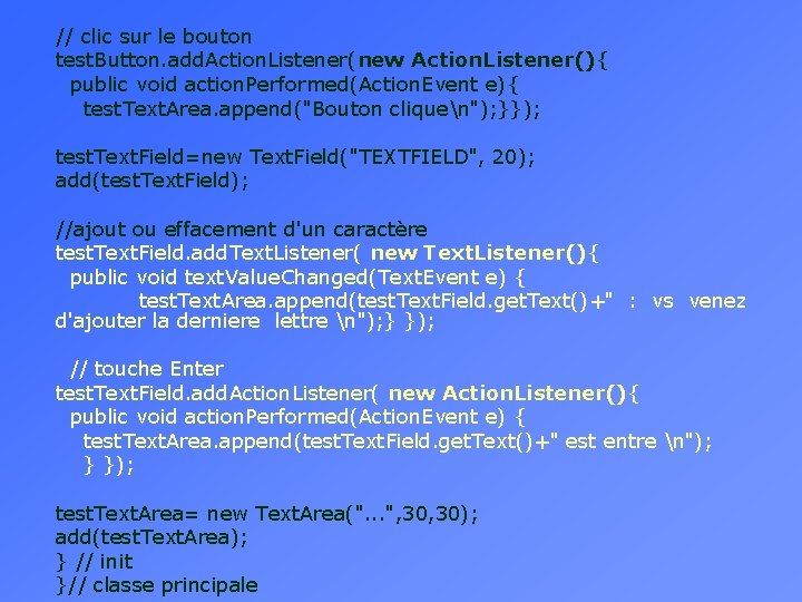 // clic sur le bouton test. Button. add. Action. Listener(new Action. Listener(){ public void