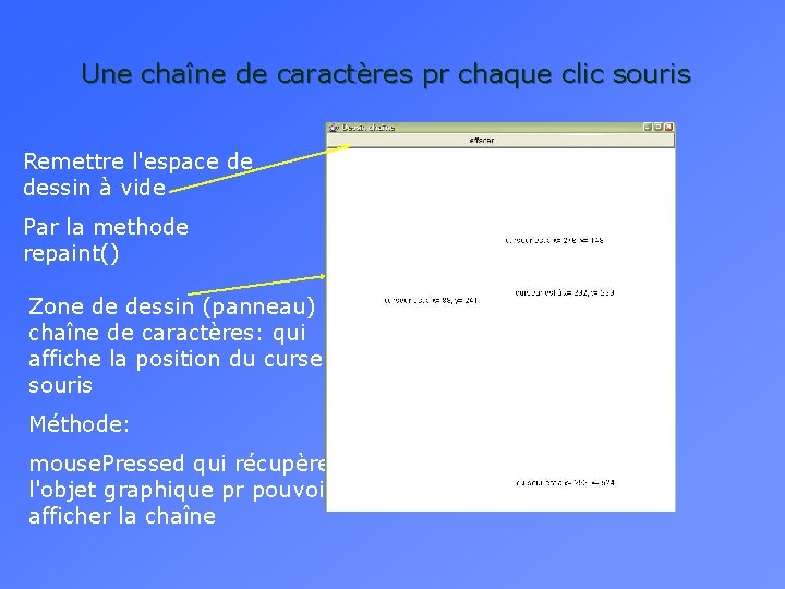 Une chaîne de caractères pr chaque clic souris Remettre l'espace de dessin à vide