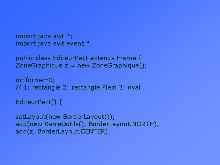 import java. awt. *; import java. awt. event. *; public class Editeur. Rect extends