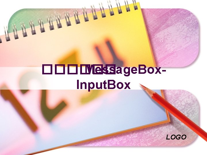 ������ Message. Box. Input. Box LOGO 