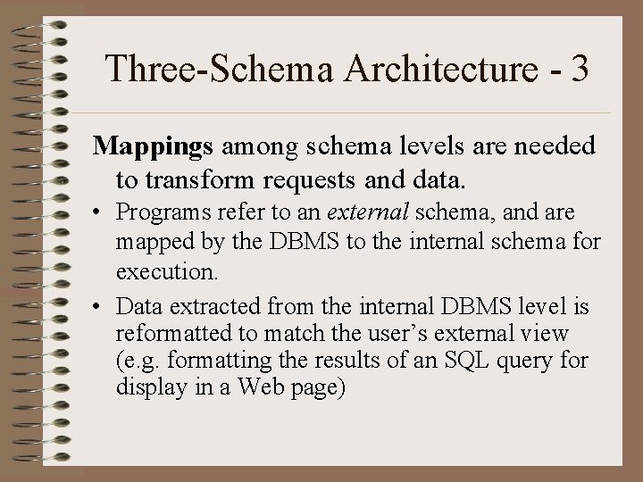 Three-Schema Architecture - 3 Mappings among schema levels are needed to transform requests and