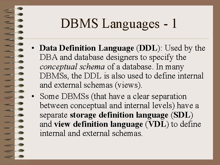 DBMS Languages - 1 • Data Definition Language (DDL): Used by the DBA and
