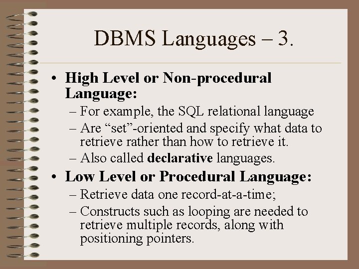 DBMS Languages – 3. • High Level or Non-procedural Language: – For example, the