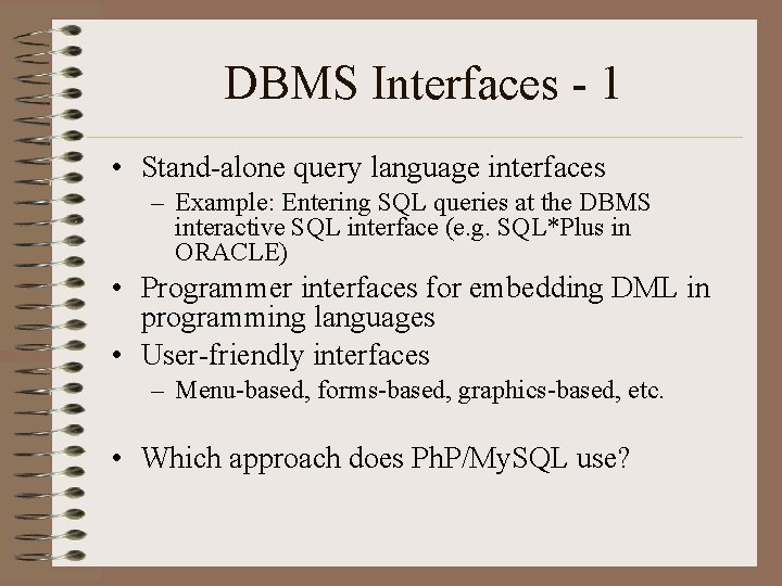 DBMS Interfaces - 1 • Stand-alone query language interfaces – Example: Entering SQL queries