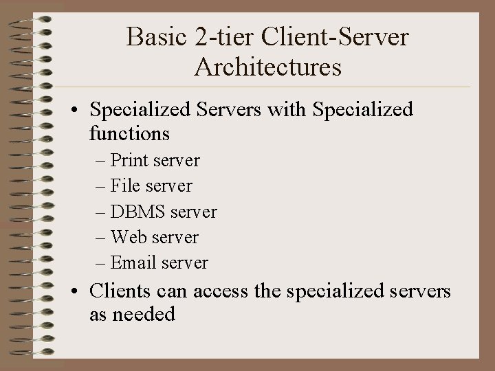 Basic 2 -tier Client-Server Architectures • Specialized Servers with Specialized functions – Print server