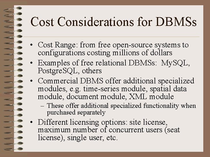 Cost Considerations for DBMSs • Cost Range: from free open-source systems to configurations costing