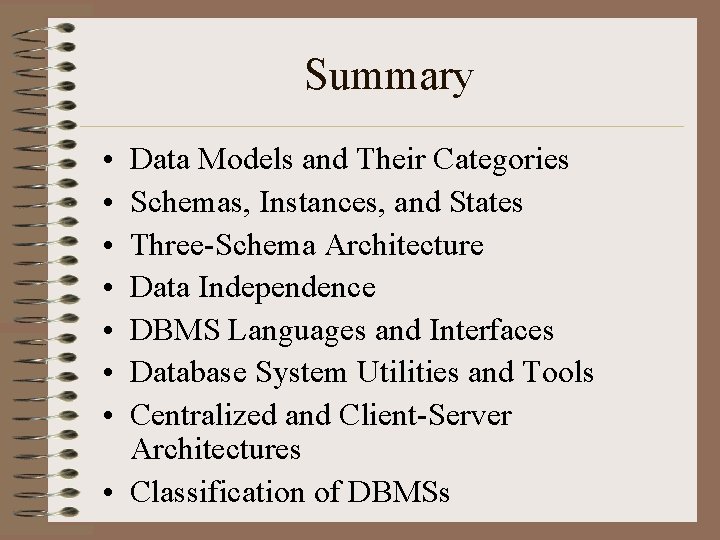 Summary • • Data Models and Their Categories Schemas, Instances, and States Three-Schema Architecture