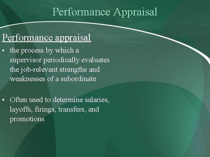 Performance Appraisal Performance appraisal • the process by which a supervisor periodically evaluates the