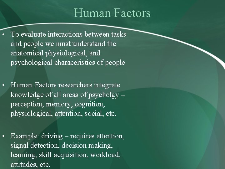 Human Factors • To evaluate interactions between tasks and people we must understand the