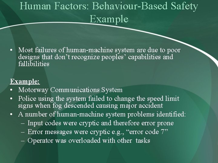 Human Factors: Behaviour-Based Safety Example • Most failures of human-machine system are due to