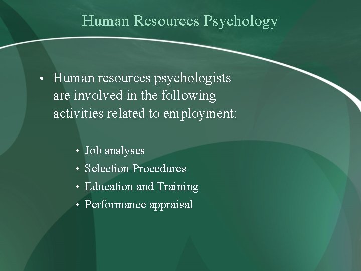 Human Resources Psychology • Human resources psychologists are involved in the following activities related