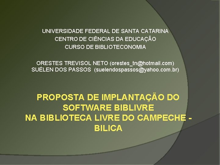 UNIVERSIDADE FEDERAL DE SANTA CATARINA CENTRO DE CIÊNCIAS DA EDUCAÇÃO CURSO DE BIBLIOTECONOMIA ORESTES
