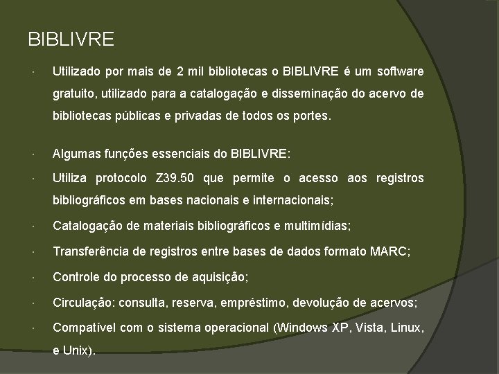 BIBLIVRE Utilizado por mais de 2 mil bibliotecas o BIBLIVRE é um software gratuito,